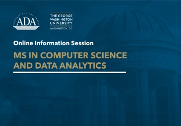 Online Information Session: Master of Science in Computer Science and Data Analytics offered with the George Washington University