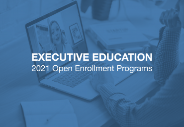 Executive Education 2021 Open Enrollment Programs