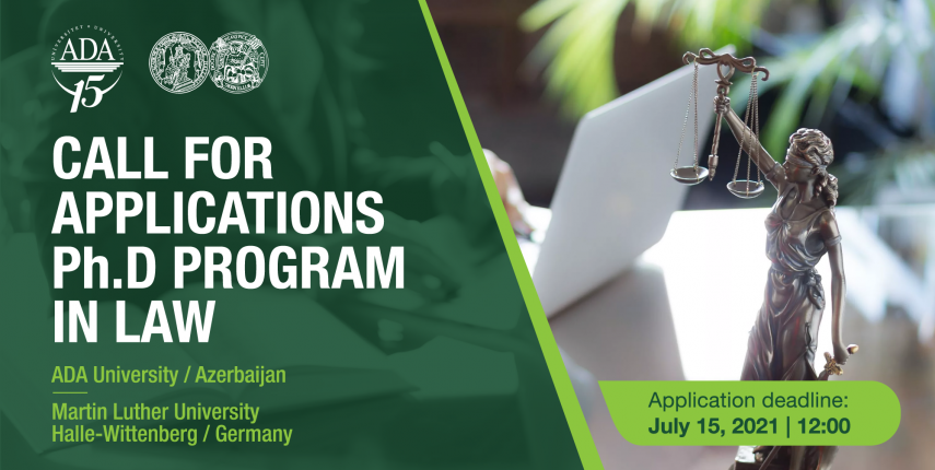 Call for Applications: PhD Program in Law jointly offered by the Law Program of ADA University and the School of Law of the Martin Luther University Halle-Wittenberg, Germany