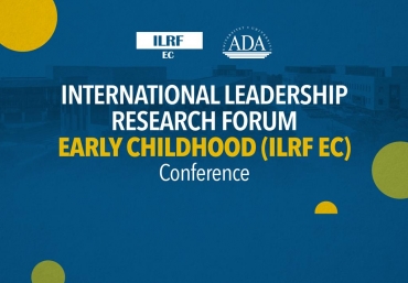 International Leadership Research Forum - Early Childhood (ILRF EC) Conference will be hosted at ADA University