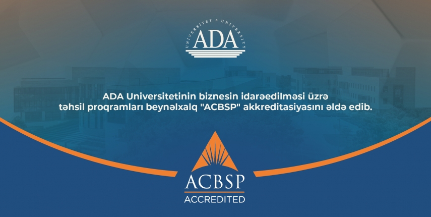 Business programs of ADA University received accreditation by the Accreditation Council for Business Schools and Programs (ACBSP)